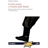 Il cielo sereno e l’ombra della Shoah: Otto stereotipi sulla persecuzione antiebraica nell’Italia fascista (Italian… book cover