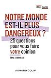 Notre monde est-il plus dangereux ? : 25 questions pour vous faire une opinion by 
