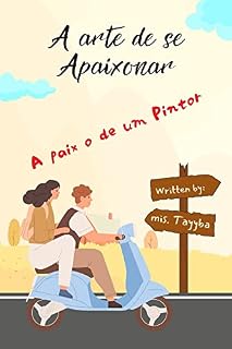 Livro A arte de se Apaixonar: A paix o de um Pintor