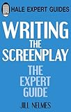 Writing the Screenplay: The Expert Guide by