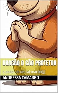 Livro Oracão o cao protetor: o poder de uma oração (os contos dos antigos em um visão mais adequada)