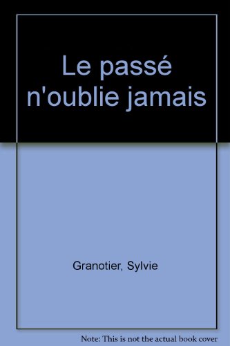 Le  passé n'oublie jamais