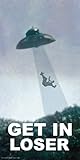 Culturenik Get in Loser, UFO Alien Novelty Humor Print (Unframed 12x24 Poster)