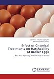 Image de Effect of Chemical Treatments on Hatchability of Broiler Eggs: And Post-Hatching Performance of Broiler