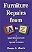 Furniture Repairs from A to Z : A Quick Reference Guide of Tips and Techniques by