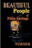 Beautiful People of Palm Springs by