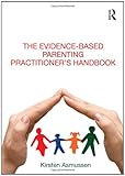 Evidence-Based Parenting, Asmussen, Kirsten, 0415609925