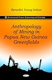 Anthropology of Mining in Papua New Guinea Greenfields, , 1616684852