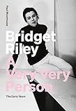 Bridget Riley: A Very Very Person: The Early Years by