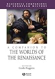 A Companion to the Worlds of the Renaissance, , 1405157836