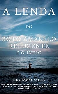 Livro A Lenda do Boto Amarelo Reluzente e o Índio: Uma linda amizade entre um filhote de boto cor de rosa e um índio, ao qual nasceu com sua cor amarelo reluzente.