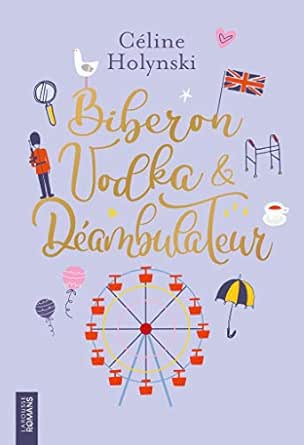 Amazon Com Biberon Vodka Deambulateur Roman French Edition Ebook Holynski Celine Kindle Store