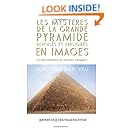 Les Myst&egrave;res de la Grande Pyramide d&eacute;voil&eacute;s et expliqu&eacute;s en images: les d&eacute;couvertes de Jacques Grimault (French Edition)