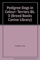 Terriers Pedigree Dogs In Colour Book3 (Breed Books Canine Library) 1852592079 Book Cover