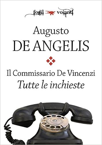 Augusto De Angelis - Il commissario De Vincenzi. Tutte le inchieste (2015)