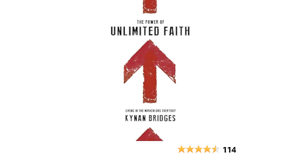 The Power Of Unlimited Faith Living In The Miraculous Everyday Bridges Kynan Amazon Com Books