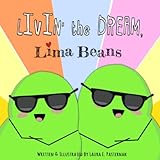 Livin' the Dream, Lima Beans (The Secret Life of Beans) by Laura E. Pasternak