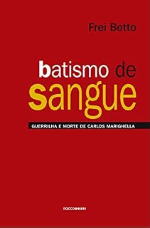 Livro Batismo de sangue: Guerrilha e morte de Carlos Marighella