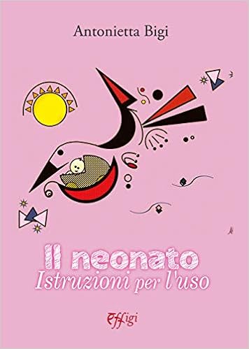 Il Neonato Istruzioni Per Luso Amazonit Antonietta Bigi