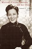 Madame Chiang Kai-shek and Her China by
