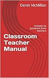 Classroom Teacher Manual: Answers to questions from teachers