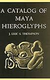A Catalog of Maya Hieroglyphs, Thompson, J. Eric, 0806122609