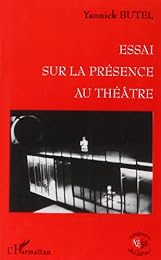 Essai sur la présence au théâtre