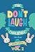 The Don't Laugh Challenge - Easter Edition Volume 2: A Hilarious and Interactive Joke Book for Boys and Girls Ages 6, 7, 8, 9, 10, and 11 Years Old - An Easter Basket Stuffer for Kids