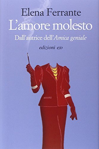 L'amore molesto by Elena Ferrante (2015-03-07)