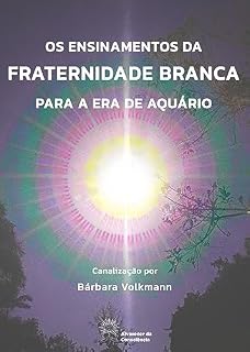 Livro Os ensinamentos da Fraternidade Branca para a Era de Aquário