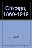 Front cover for the book Chicago, 1860-1919 by Stephen Longstreet