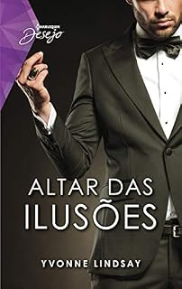 Livro Altar Das Ilusões (Harlequin Desejo Livro 102)