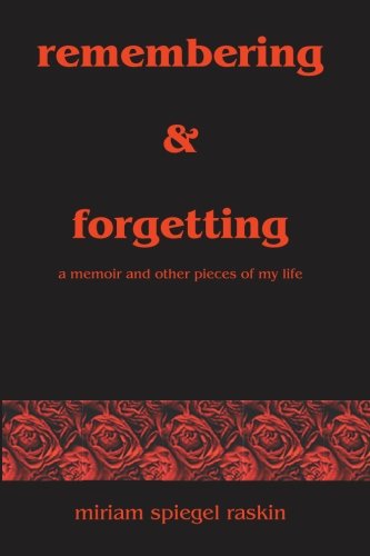 Remembering & Forgetting: A Memoir & Other Pieces of My Life
