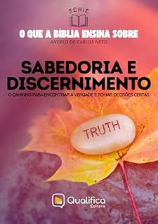Livro Sabedoria e Discernimento: o caminho para encontrar a verdade e tomar decisões certas (O que a Bíblia Ensina Sobre)
