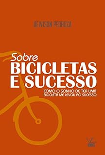 Livro Sobre Bicicletas e Sucesso: Como o Sonho de Ter uma Bicicleta me Levou ao Sucesso