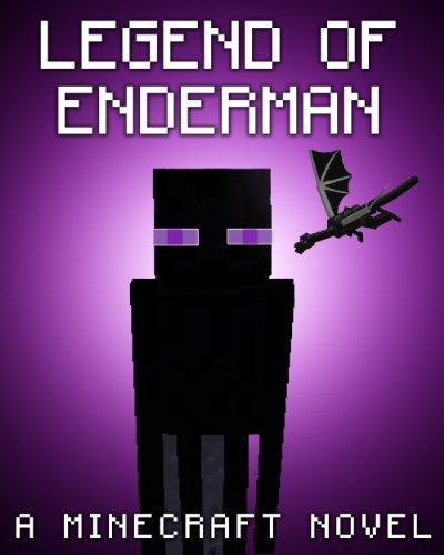 Legend of the Enderman: A Minecraft Novel (Based on a True Story)