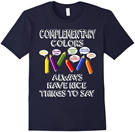 Men's Complementary Colors Always Have Nice Things To Say Tshirt Large Navy