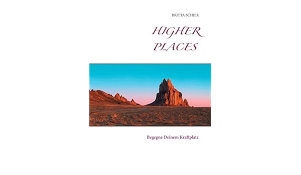 Higher Places Begegne Deinem Kraftplatz Britta Schier - 