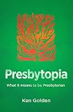 Presbytopia: What it means to be Presbyterian by 