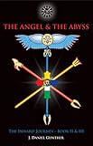 The Angel & The Abyss: The Inward Journey, Books II & III by 