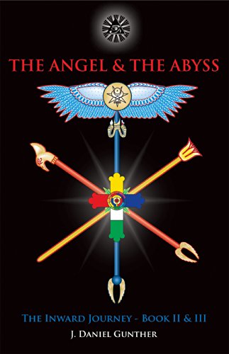 The Angel & The Abyss: The Inward Journey, Books II & III by J. Daniel Gunther