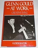 Front cover for the book Glenn Gould at Work by Andrew Kazdin