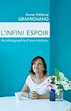 L'Infini Espoir: Autobiographie d'une médium (French Edition) by Anne-Hélène Gramignano
