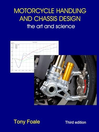 Motorcycle Handling and Chassis Design: the art and science: Tony