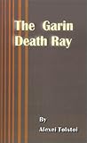 Front cover for the book The Garin Death Ray by Alexei Tolstoy