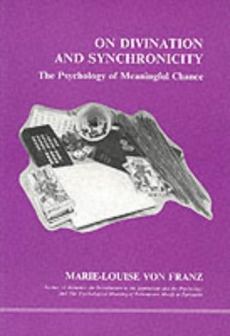 On Divination and Synchronicity: The Psychology of Meaningful Chance: 3 (Studies in Jungian psychology)