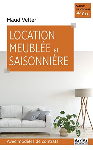 Location meublée et saisonnière: Avec modèles de contrats (Guide pratique) (French Edition) by Maud VELTER