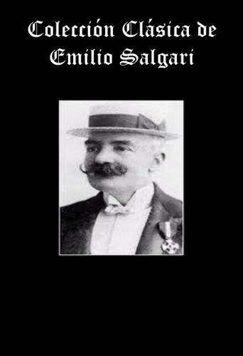 Coleccion Clasica de Emilio Salgari (LAS HIJAS DE LOS FARAONES, EL SACERDOTE DE PTAH, EL FILTRO DE LOS CALIFAS, ÁGUILAS DE LA ESTEPA, LAS PANTERAS DE ARGEL, LA MONTAÑA DE LUZ) (Spanish Edition)
