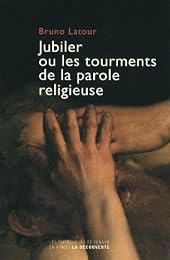 Jubiler ou Les tourments de la parole religieuse