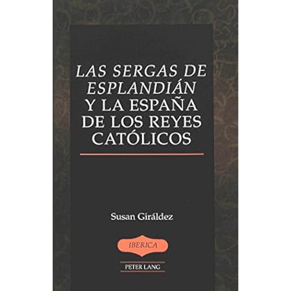 Las Sergas de Esplandián y la España de los Reyes Católicos (Iberica) Las Sergas de Esplandián y la España de los Reyes Católicos (Iberica)